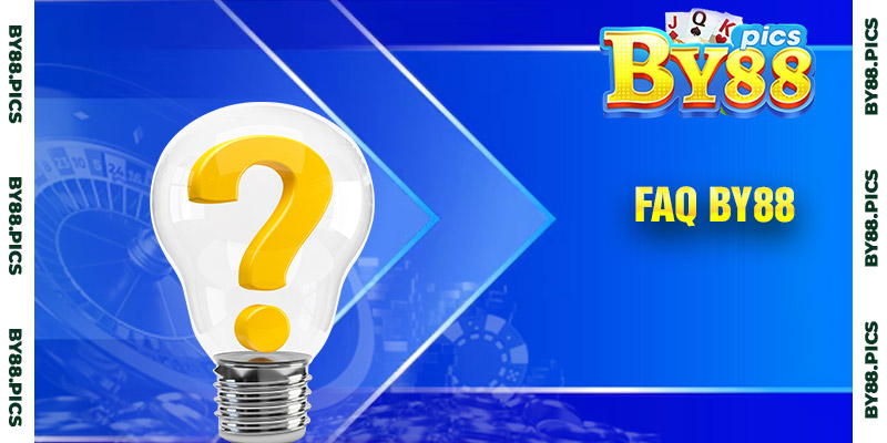 FAQs - Tổng hợp lời giải đáp các câu hỏi thường gặp về By88