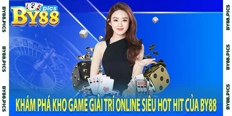Khám phá kho game giải trí online siêu hot hit của By88