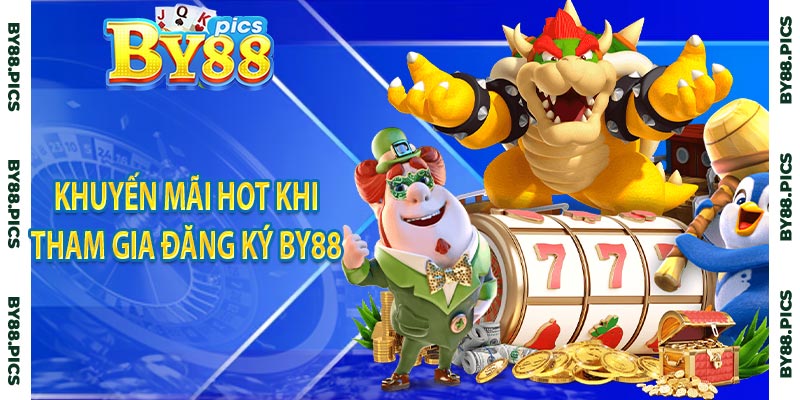 Khuyến mãi hot khi tham gia đăng ký by88