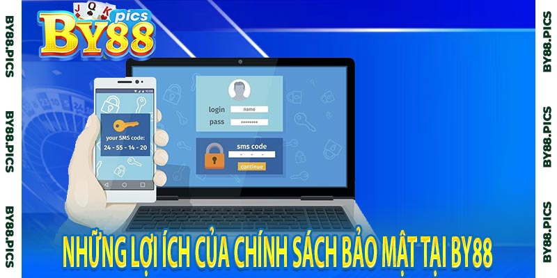 Những lợi ích của chính sách bảo mật tại by88