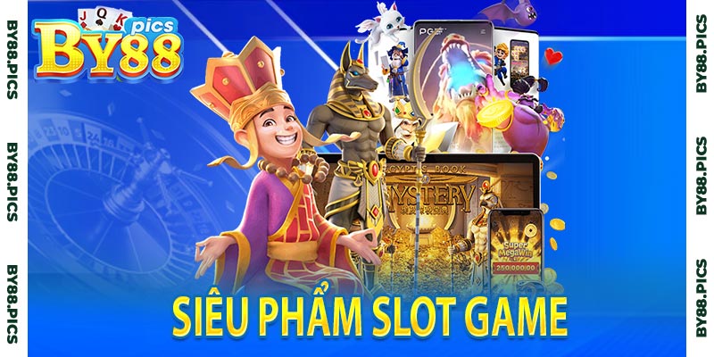 Siêu phẩm Slot game