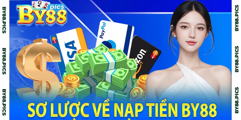 Sơ lược về nạp tiền by88