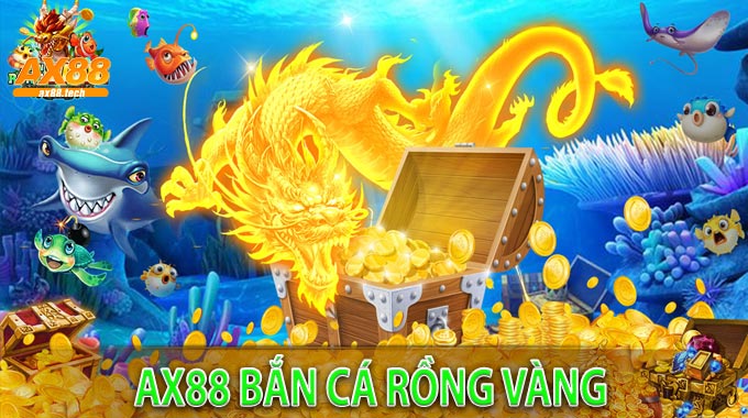 AX88 Bắn Cá Rồng Vàng