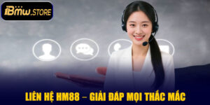 Liên Hệ HM88 – Giải Đáp Mọi Thắc Mắc Người Chơi