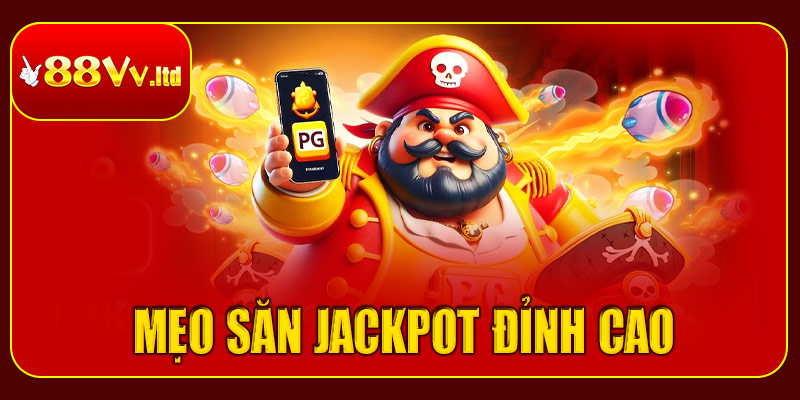 Mẹo săn jackpot đỉnh cao cho tân thủ tại 88vv