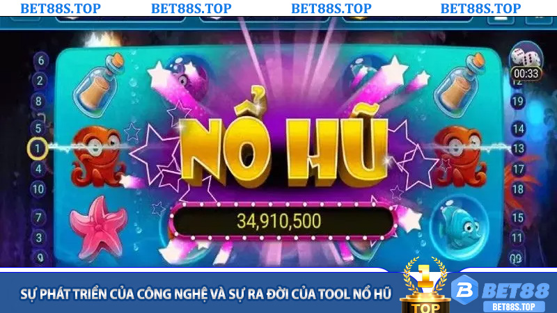 Sự Phát Triển Của Công Nghệ Và Sự Ra Đời Của Tool Nổ Hũ