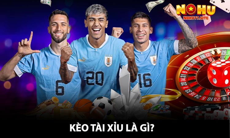 Kèo Tài Xỉu Là Gì?