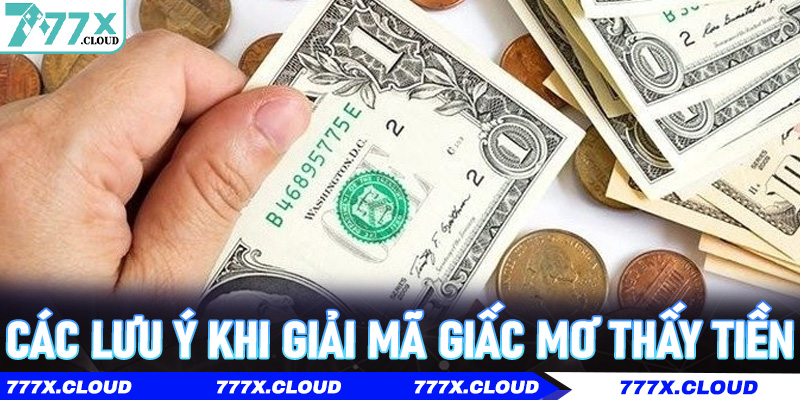 Các lưu ý khi giải mã giấc mơ thấy tiền