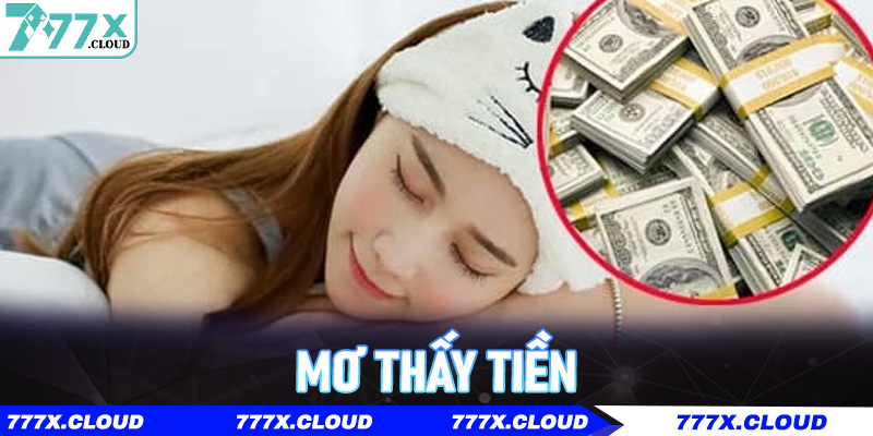 Mơ Thấy Tiền – Giải Mã Điềm Báo & Con Lô May Mắn Tại 777x